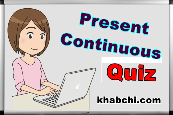 The Present Continuous Tense – Quiz 1
