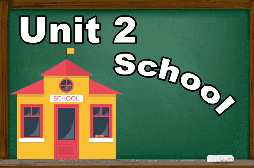 Unit 2 : School