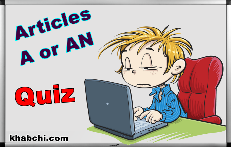 Articles A or An – Quiz