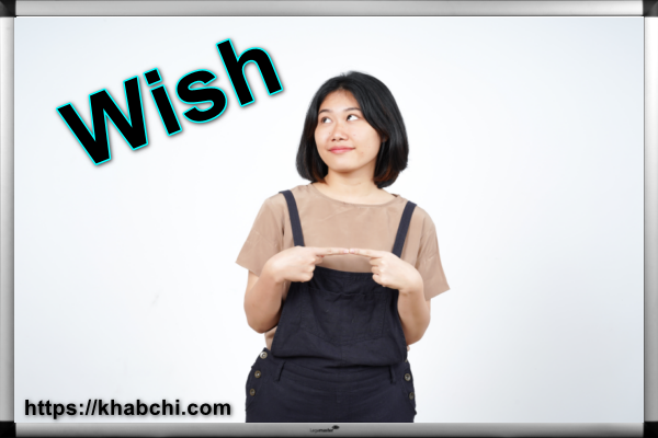 Exploring the Versatile Use of “Wish” in English Grammar