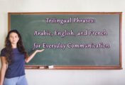 Trilingual Phrases: Arabic, English, and French for Everyday Communication